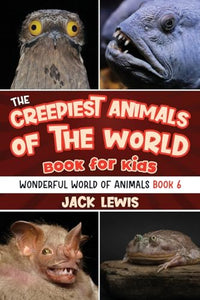 The Creepiest Animals of the World Book for Kids 