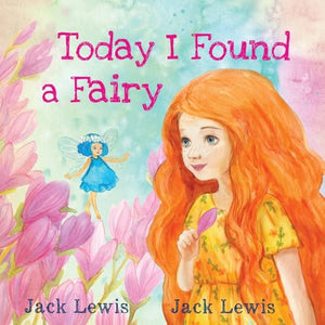Today I Found a Fairy: A Magical Children's Story of Imagination and Wonder: 4 