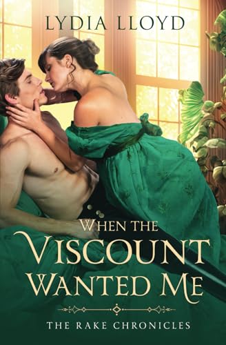 When the Viscount Wanted Me (The Rake Chronicles)