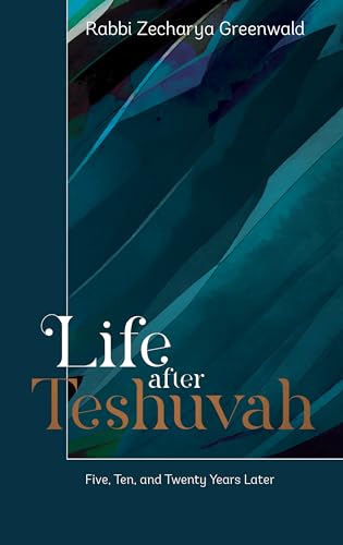 Life after Teshuvah: Five, Ten, and Twenty Years Later