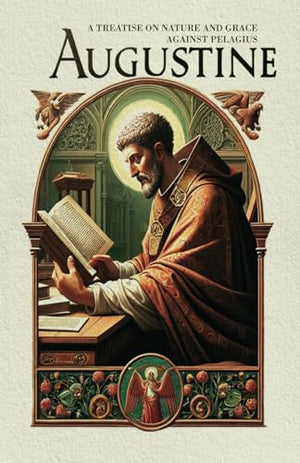 A Treatise on Nature and Grace, Against Pelagius