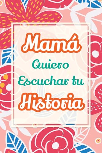 Mamá, Quiero Escuchar tu Historia