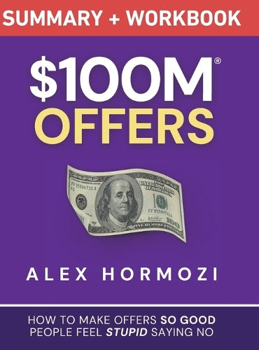 $100M Offers Summary and Workbook