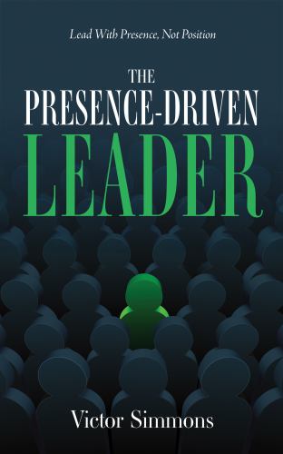 The Presence-Driven Leader