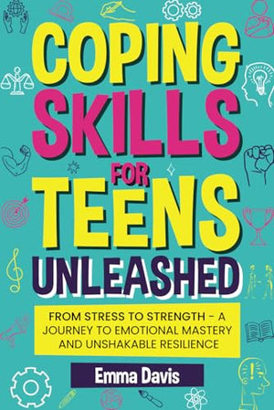Coping Skills for Teens Unleashed