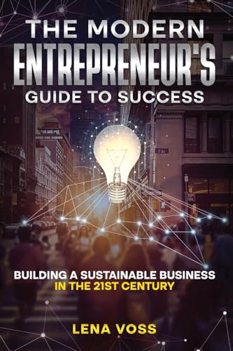 The Modern Entrepreneur's Guide to Success