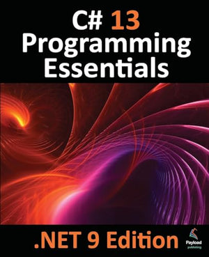 C# 13 Programming Essentials - .NET 9 Edition