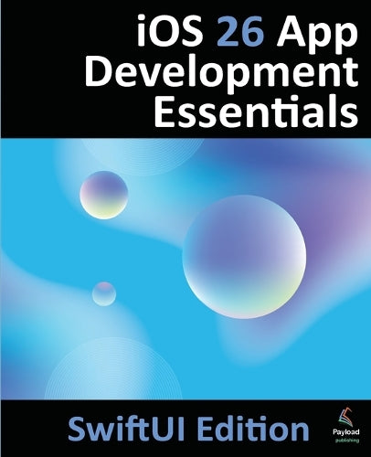 iOS 26 App Development Essentials - SwiftUI Edition