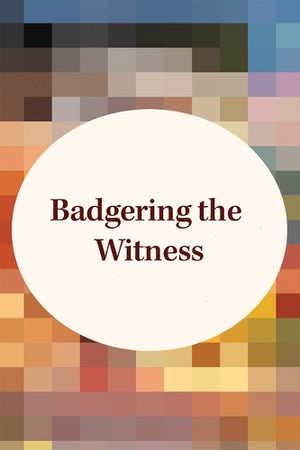 Badgering the Witness