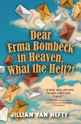 Dear Erma Bombeck in Heaven - What the Hell?!