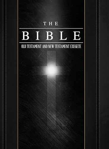 The Bible Old Testament and New Testament Exegete
