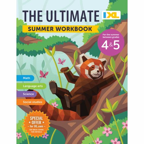 The IXL Ultimate Summer Workbook: for the Summer Between Grades 4 And 5 ...