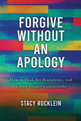 Forgive Without an Apology