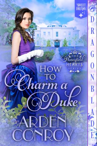 How to Charm a Duke: A Regency Historical Romance (Honeyfield Hearts)