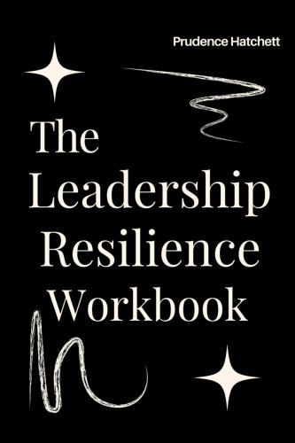 The Leadership Resilience Workbook
