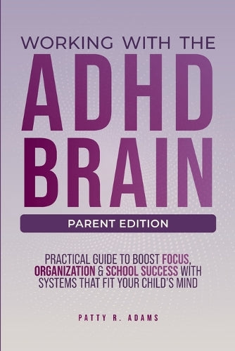 Working with the ADHD Brain (Parent Edition)