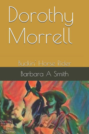 Dorothy Morrell: Buckin' Horse Rider