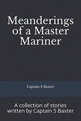 Meanderings of a Master Mariner: A collection of stories written by Ca cover