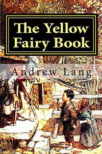 The Yellow Fairy Book: Volume 4 (Andrew Lang's Fairy Books Series) 