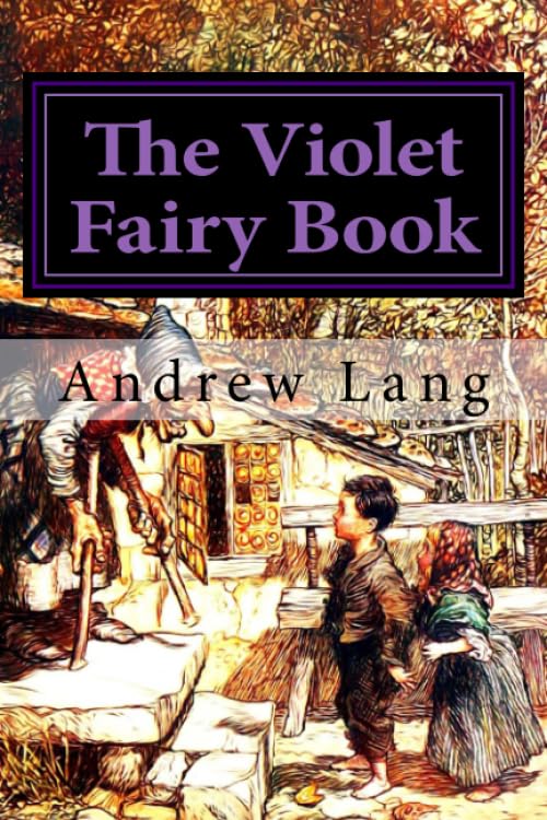 The Violet Fairy Book: Volume 7 (Andrew Lang's Fairy Books Series)