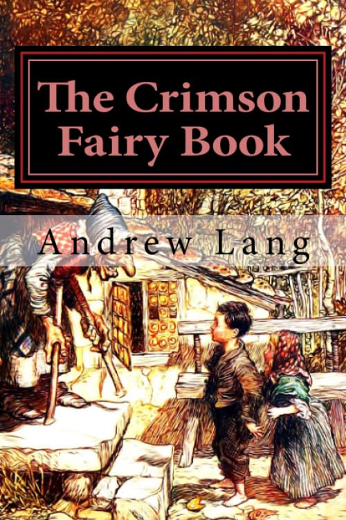 The Crimson Fairy Book: Volume 8 (Andrew Lang's Fairy Books Series)