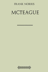 McTeague: A Story of San Francisco 