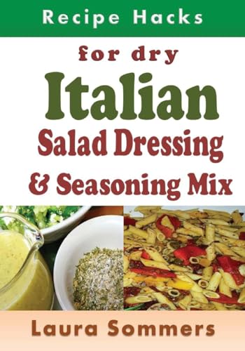 Recipe Hacks for Dry Italian Salad Dressing and Seasoning Mix cover art