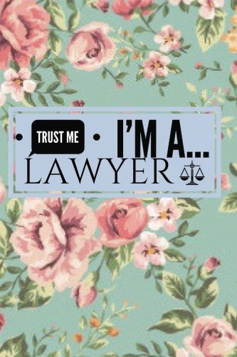 Trust Me I'm a Lawyer : Vintage Floral Humorous Appreciation Gift - Jo cover