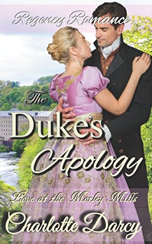 Regency Romance: The Duke's Apology (Love at Morley Mills)
