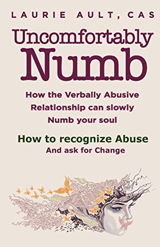 Uncomfortably Numb How the Verbally Abusive Relationship can slowly Numb your soul