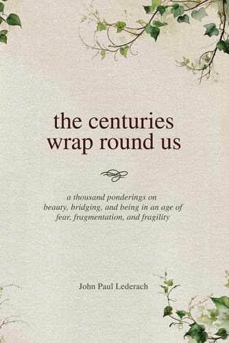 The centuries wrap round us