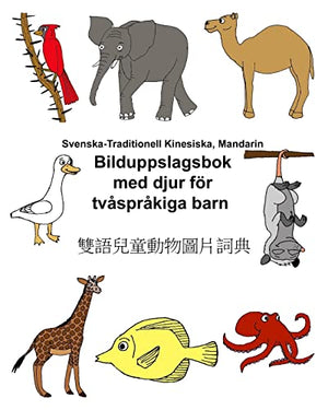Svenska-Traditionell Kinesiska, Mandarin Bilduppslagsbok med djur för tvåspråkiga barn