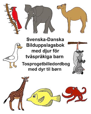 Svenska-Danska Bilduppslagsbok med djur för tvåspråkiga barn Tosprogetbilledordbog med dyr til børn