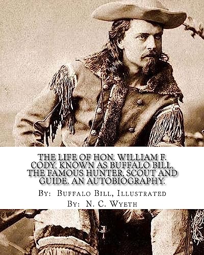 The life of Hon. William F. Cody, known as Buffalo Bill, the famous hu cover