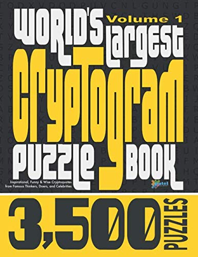 Worlds Largest Cryptogram Puzzle Book  Inspirational Funny  Wise Cryptoquotes from Famous Thinkers Doers and Celebrities