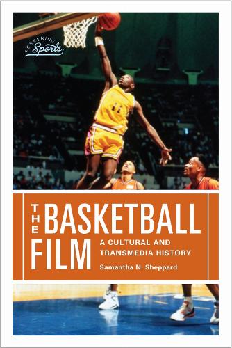 The Basketball Film: A Cultural and Transmedia History (Screening Spor cover art
