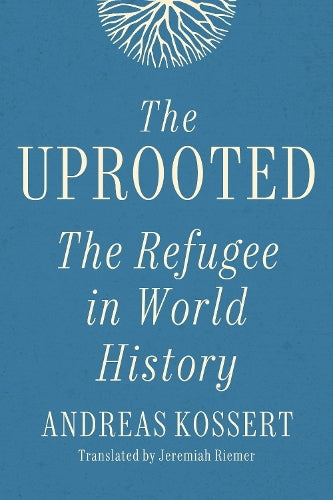 The Uprooted: The Refugee in World History cover