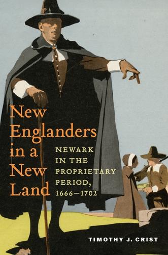 New Englanders in a New Land: Newark in the Proprietary Period, 1666-1