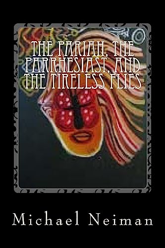 The Pariah, The Parrhesiast, And The Tireless Flies cover art