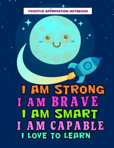 Positive Affirmation Notebook: Positive Self-Affirmations for Kids Children Book Journal Cards Notebook: Volume 1 (Positive Self Affirmation Books Notebook Journal For Kids Children Series)