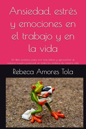 Ansiedad, estrés y emociones en el trabajo y en la vida