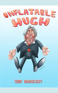 Inflatable Hugh: The lowdown on a lowlife Member of Parliament. 