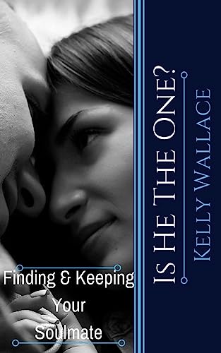 Is He The One? Finding and Keeping your Soulmate