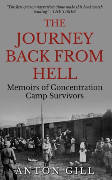 The Journey Back From Hell: Memoirs of Concentration Camp Survivors (Inside the Reich)