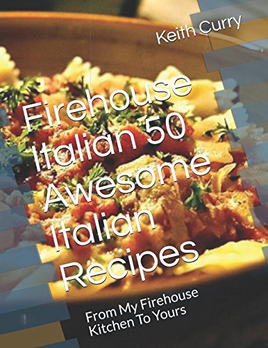 Firehouse Italian 50 Awesome Italian Recipes: From My Firehouse Kitche cover
