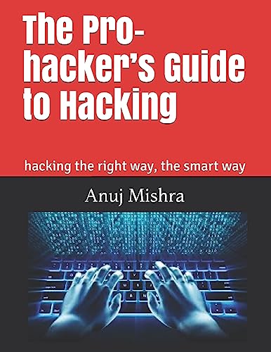 The Pro-hacker's Guide to Hacking
