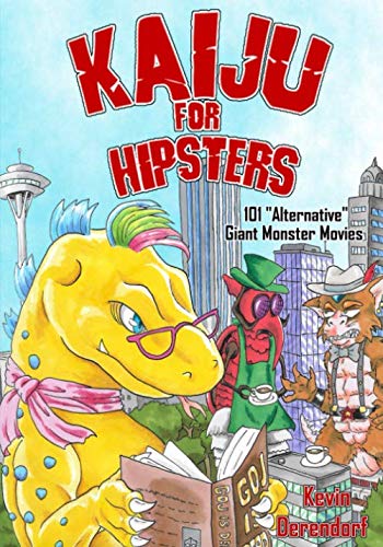 Kaiju for Hipsters Alternative Giant Monster Movies cover