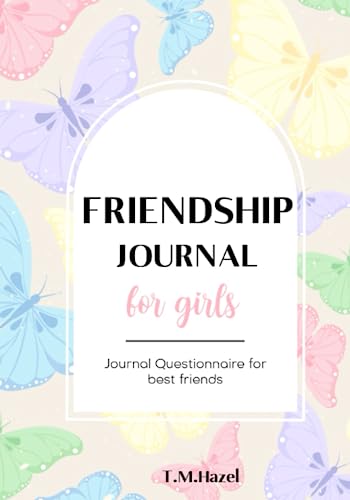 FRIENDSHIP JOURNAL FOR GIRLS: Journal Questionnaire for Best Friends!!!: For 7-10 YEAR OLD GIRLS! Notebook, Diary, Journal!: Volume 5 (Diaries for Girls)