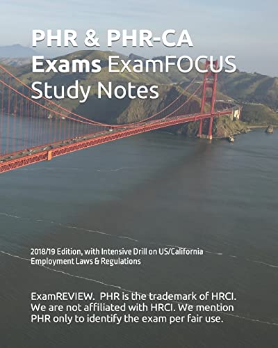 PHR & PHR-CA Exams ExamFOCUS Study Notes 2018/19 Edition