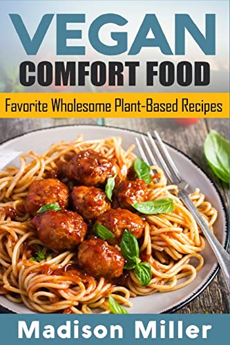 Vegan Comfort Food Favorite Wholesome Plant-Based Recipes cover